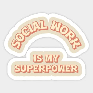 Social Work is My Superpower Sticker